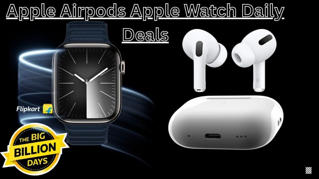 Apple Watch, AirPods Price Cut in Flipkart Big Billion Days Sale 2025: Best Deals to Grab